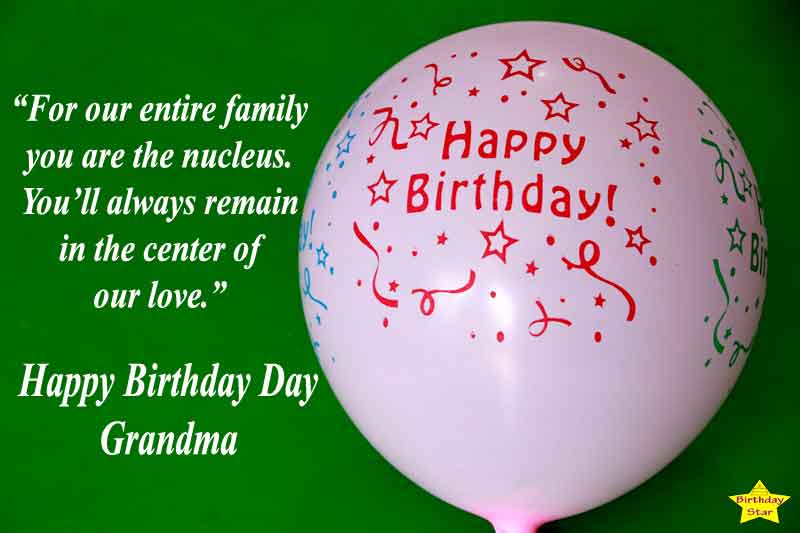 For Our Entire Family You Are The Nucleus. You’ll Always Remain In The Center Of Our Love. Happy Birthday Grandma.