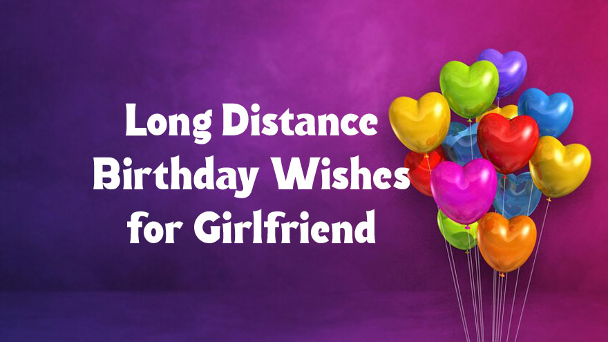 Long Distance Birthday Wishes For Girlfriend