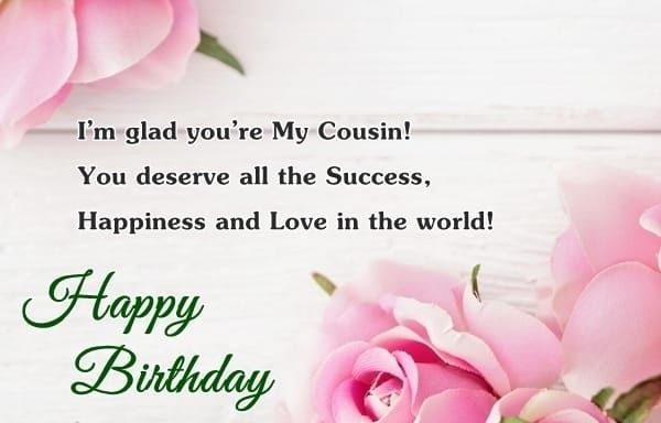 Happy Birthday Cousin I'm Glad You Are My Cousin Photo