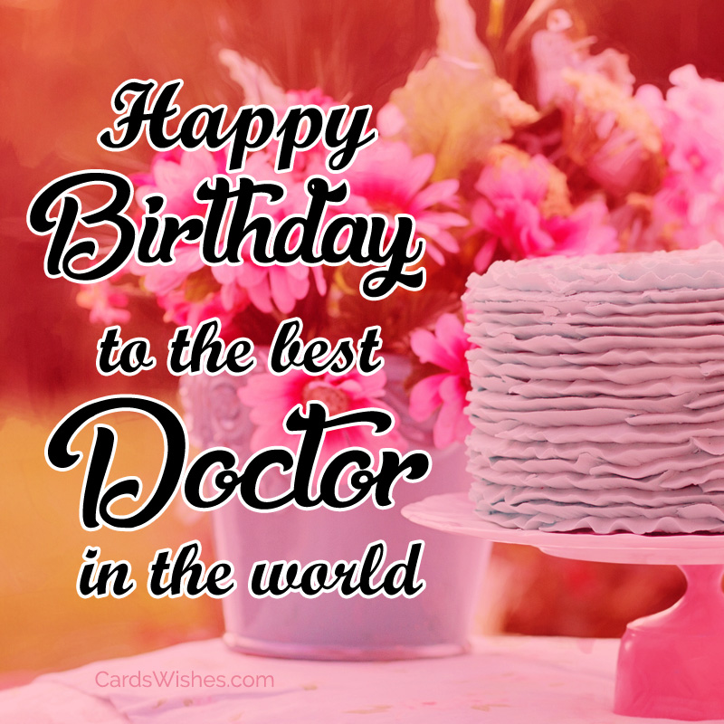 Happy Birthday To The Best Doctor In The World Image