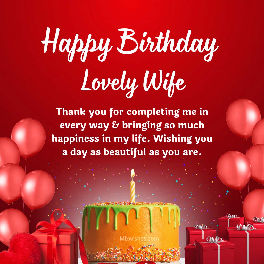 Happy Birthday Lovely Wife Thank You For Completing Me In Every Way And Bringing So Much Happiness In My Life