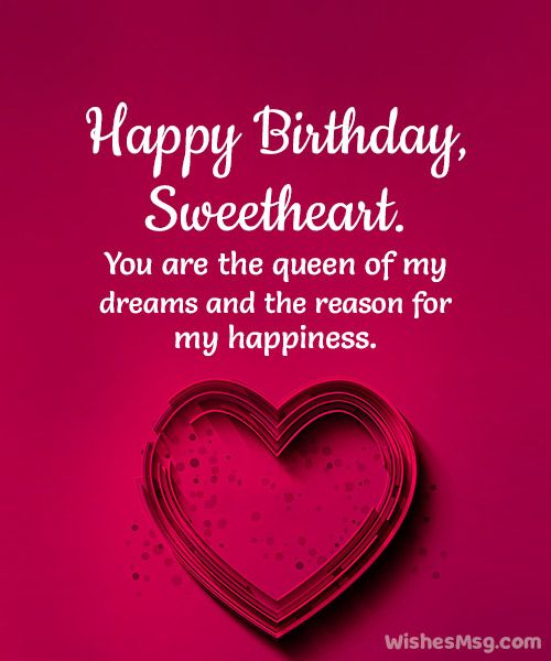 Happy Birthday Sweetheart You Are The Queen Of My Dreams And The Reason For Happiness