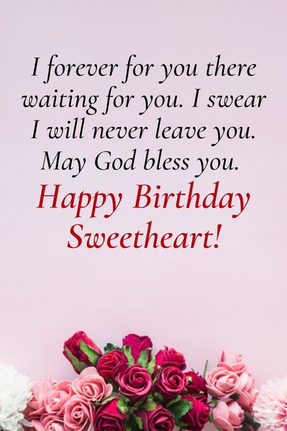 I Forever For You There Waiting For You I Swear I Will Never Leave You May God Bless You Happy Birthday Sweetheart
