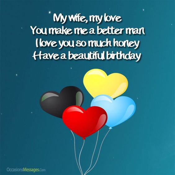 My Wife My Love You Make Me A Better Man I Love You So Much Honey Have A Beautiful Birthday