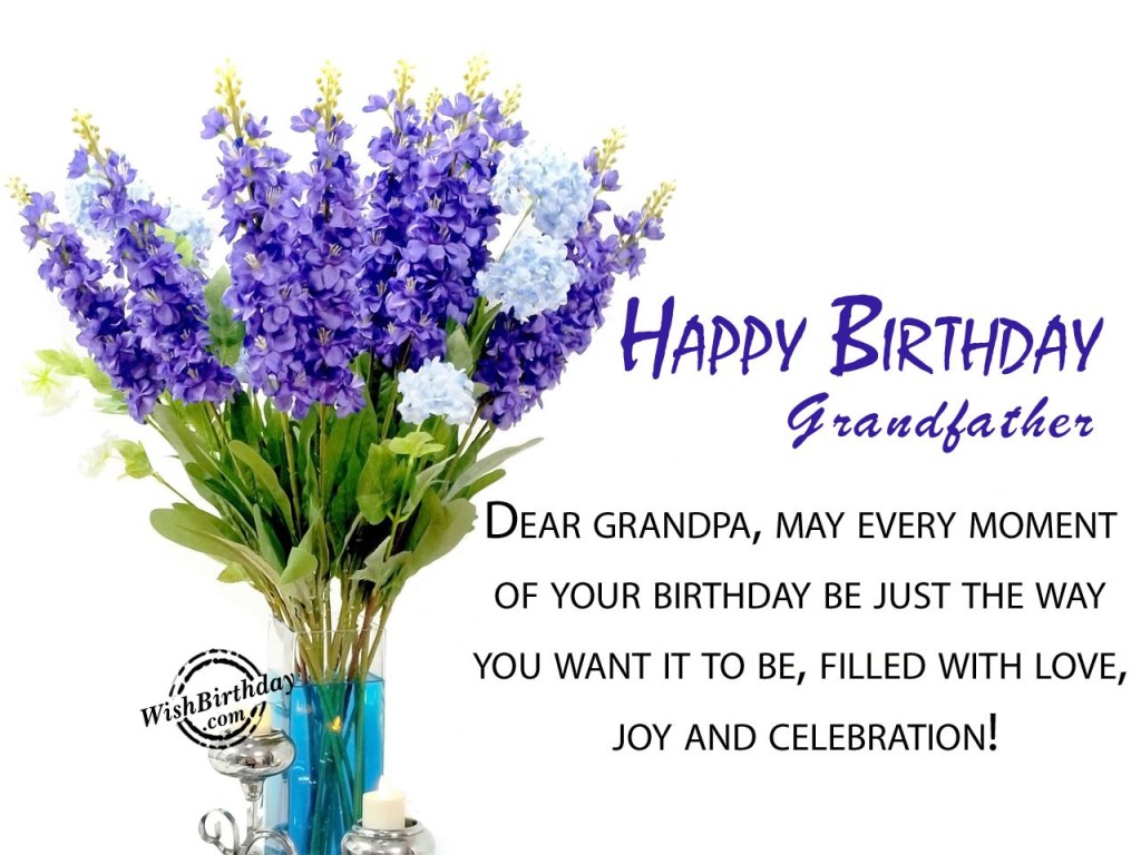 Happy Birthday Grandfather May Every Moment Of Your Birthday Filled With Love, Joy And Celebration