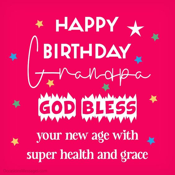 Happy Birthday Grandpa God Bless Your New Age With Super Health And Grace