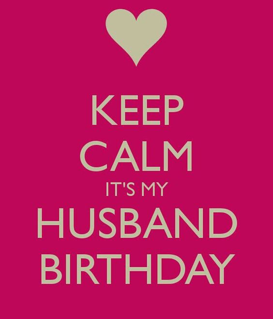 Keep Calm Its My Husband Birthday