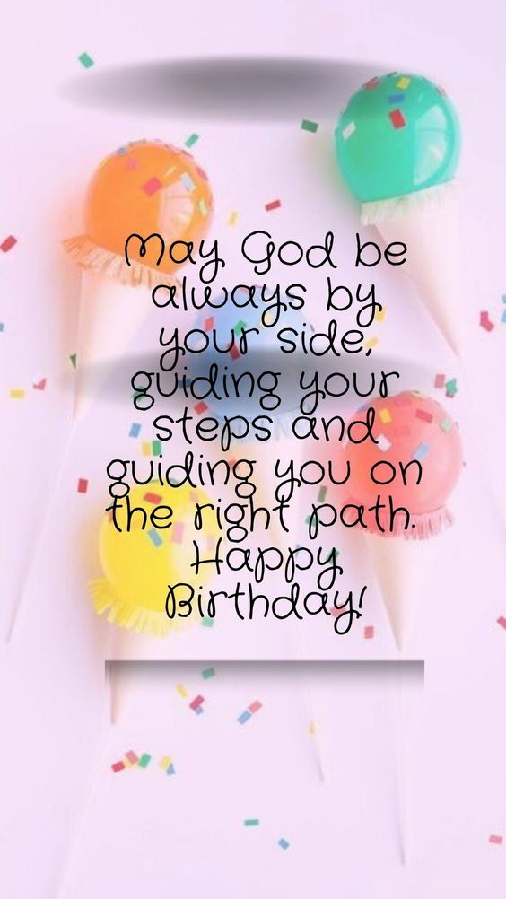 May God Be Always By Your Side Guiding Your Steps And Guiding You On The Right Path Happy Birthday