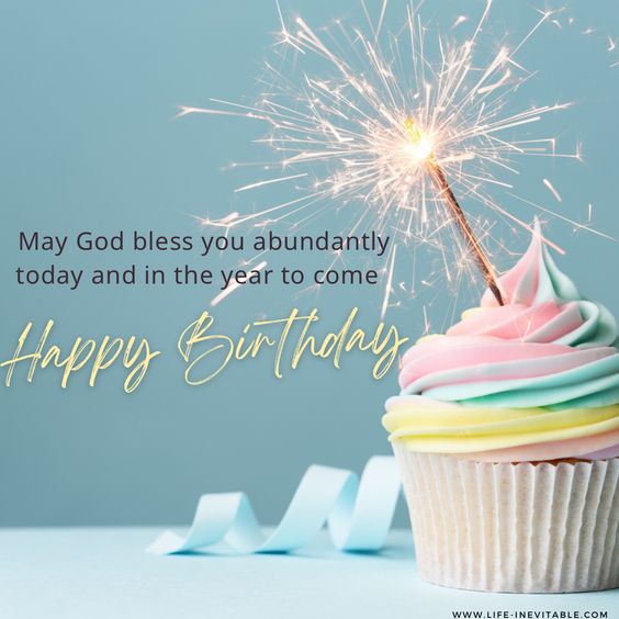 May God Bless You Abundantly Today And In The Year To Come Happy Birthday