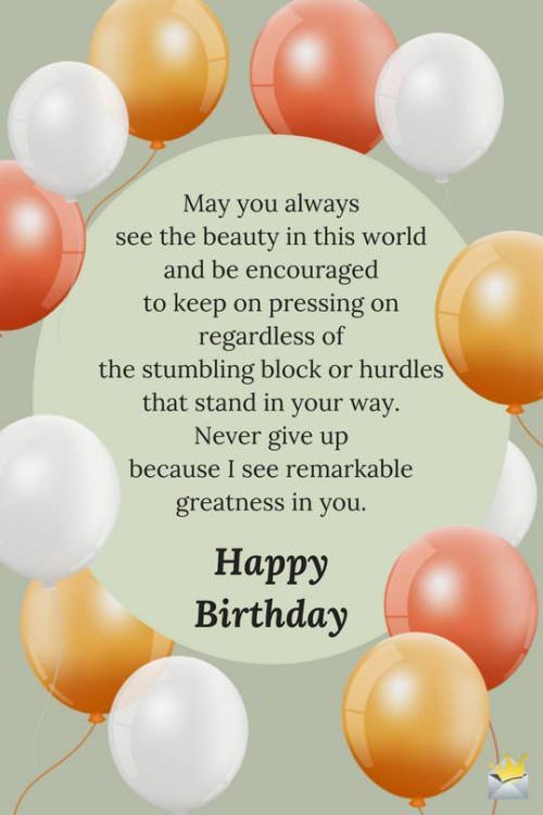 May You Always See The Beauty In This World And Be Couraged To Keep On Pressing On Regardless Of The Stumbling Block Ir Hurdles. Happy Birthday